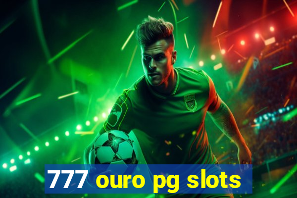 777 ouro pg slots